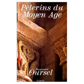 Pèlerins du Moyen Age. Les hommes, les chemins, les sanctuaires