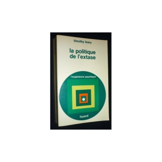 LA POLITIQUE DE L'EXTASE - L'EXPERIENCE PSYCHIQUE
