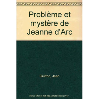 Problème et mystère de Jeanne d'Arc