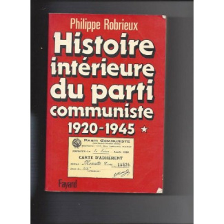 HISTOIRE INTERIEURE DU PARTI COMMUNISTE - (1920-1945)