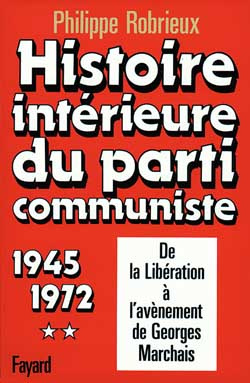 Histoire intérieure du parti communiste. Tome 2, De la Libération à l'avènement de Georges Marchais,