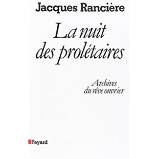 La nuit des prolétaires. Archives du rêve ouvrier