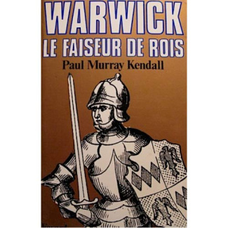 WARWICK, LE FAISEUR DE ROIS