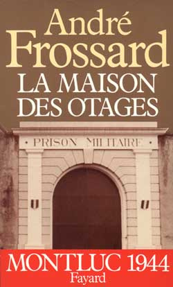 La Maison des otages. Montluc 1944
