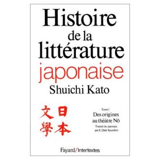 Histoire de la littérature japonaise. Tome 1, Des origines au théâtre No