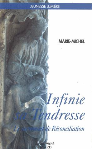 Infinie, sa tendresse. Le sacrement de réconciliation, itinéraire spirituel pour les jeunes