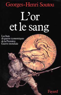 L'or et le sang. Les buts de guerre économiques de la Première Guerre mondiale