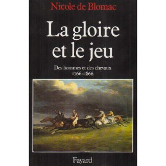 La gloire et le jeu. Des hommes et des chevaux (1766-1866)