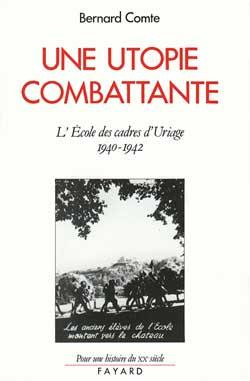 Une utopie combattante. L'école des cadres d'Uriage (1940-1942)