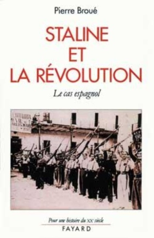 STALINE ET LA REVOLUTION. Le cas espagnol, 1936-1939