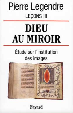 Leçons. Tome 3, Dieu au miroir : étude sur l'institution des images