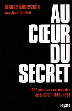 Au coeur du secret. 1500 jours aux commandes de la DGSE (1989-1993)