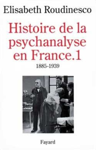 HISTOIRE DE LA PSYCHANALYSE EN FRANCE - (1885-1939)