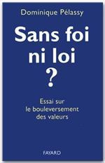 Sans foi ni loi ?. Essai sur le bouleversement des valeurs