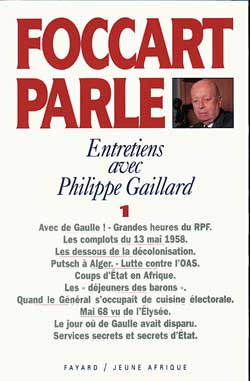 Foccart parle. Tome 1, Entretiens avec Philippe Gaillard
