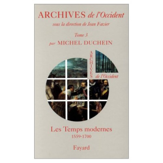 Archives de l'Occident. Tome 3, Les Temps modernes (1559-1700)