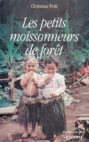 LES PETITS MOISSONNEURS DE FORET - ITINERAIRE DE L'INDE AU PACIFIQUE
