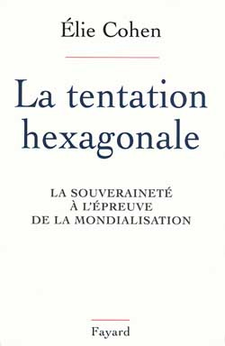 LA TENTATION HEXAGONALE. La souveraineté à l'épreuve de la mondialisation