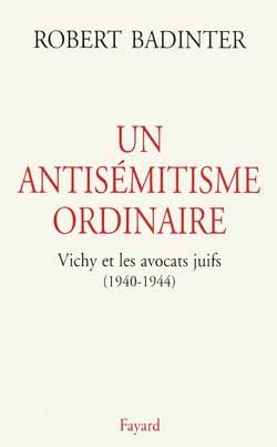 UN ANTISEMITISME ORDINAIRE. Vichy et les avocats juifs (1940-1944)