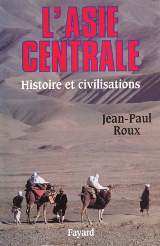 L'Asie centrale. Histoire et civilisations