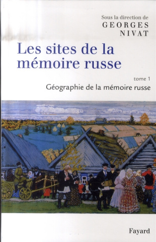 Les sites de la mémoire russe. Tome 1, Géographie de la mémoire russe