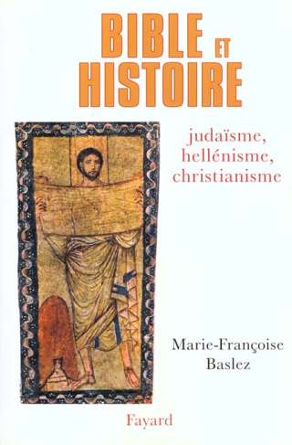 BIBLE ET HISTOIRE. Judaïsme, hellénisme, christianisme