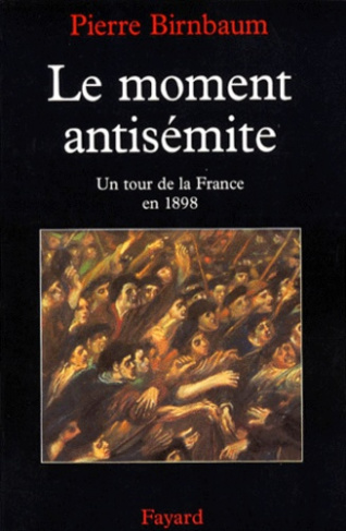 LE MOMENT ANTISEMITE. Un tour de la France en 1898