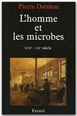 L'Homme et les microbes. XVIIème-XXème siècle