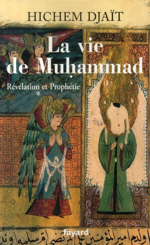 La vie de Muhammad. Tome 1, Révélation et Prophétie