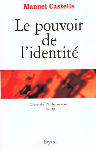L'ère de l'information. Tome 2, Le pouvoir de l'identité