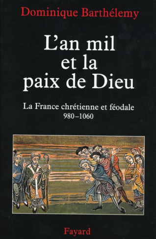 L'AN MIL ET LA PAIX DE DIEU. La France chrétienne et féodale 980-1060