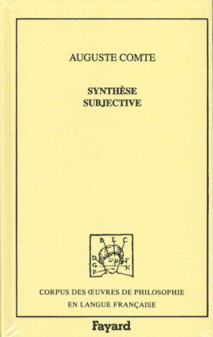 Synthèse subjective ou Système universel des conceptions propres à l'état normal de l'humanité