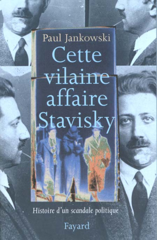 Cette vilaine affaire Stavisky. Histoire d'un scandale politique