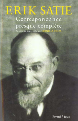 Erik Satie. Correspondance presque complète