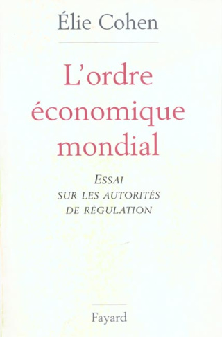 L'ordre économique mondial. Essai sur les autorités de régulation