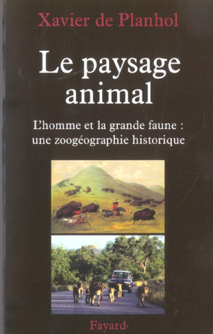 Le paysage animal. L'homme et la grande faune : une zoogéographie historique