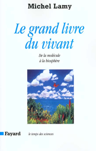 Le grand livre du vivant. De la molécule à la biosphère