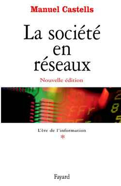 L'ère de l'information Tome 1 : La société en réseaux. Edition 2001