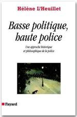 Basse politique, haute police. Une approche historique et philosophique de la police