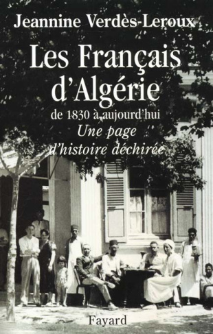 Les Français d'Algérie de 1830 à aujourd'hui. Une page d'histoire déchirée