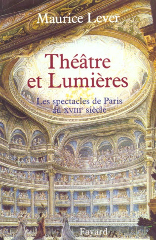 Théâtre et Lumières. Les spectacles de Paris au XVIIIème siècle