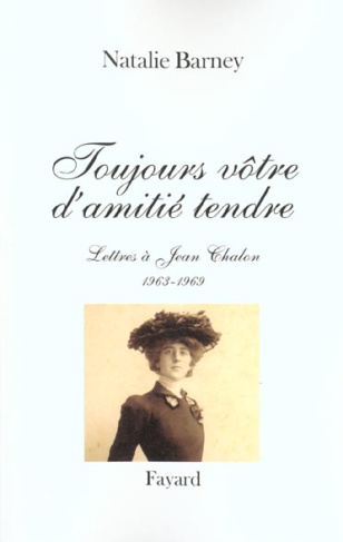 Toujours vôtre d'amitié tendre. Lettres à Jean Chalon, 1963-1969