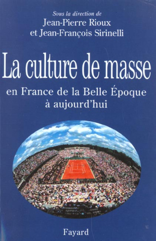 La culture de masse en France de la Belle Epoque à aujourd'hui