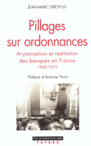 Pillages sur ordonnances. Aryanisation et restitution des banques en France, 1940-1953