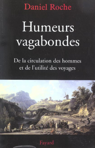Humeurs vagabondes. De la circulation des hommes et de l'utilité des voyages