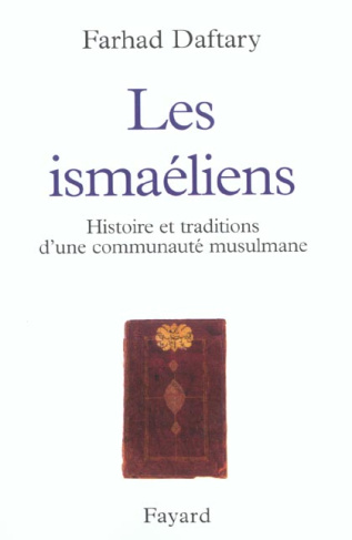Les ismaéliens. Histoire et traditions d'une communauté musulmane