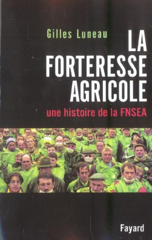 La forteresse agricole. Une histoire de la FNSEA