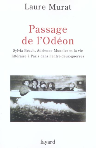 PASSAGE DE L'ODEON - SYLVIA BEACH, ADRIENNE MONNIER ET LA VIE LITTERAIRE A PARIS DANS L'ENTRE-DEUX-G