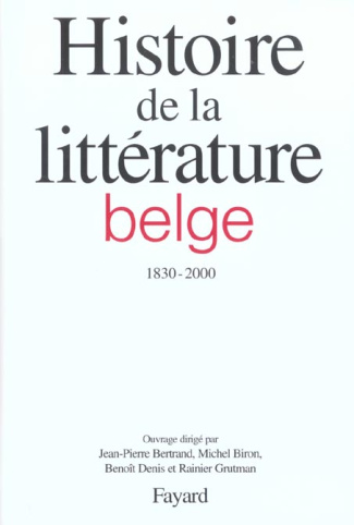 Histoire de la littérature belge francophone (1830-2000)
