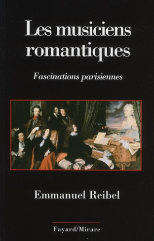 Les musiciens romantiques. Fascinations parisiennes